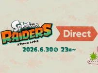 スプラトゥーン レイダース Direct 2026.6.30